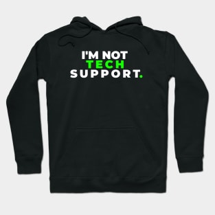 I'm Not Tech Support Hoodie